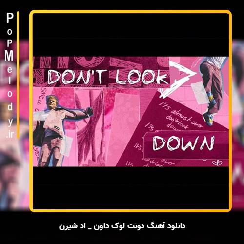 دانلود آهنگ Ed Sheeran Dont Look Down